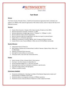 Fact Sheet Mission The Autism Society of Greater Akron, a health and humanitarian organization led by volunteers and guided as an affiliate of the national organization of the Autism Society, works to improve the lives o