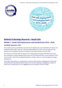Brochure: Small Cells Deployments and Installed base SeptemberRethink Technology Research—Small Cells Module 1: Small Cells Deployments and Installed base 2014 –2020 Available September 2015 This module provid