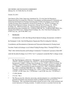 SECURITIES AND EXCHANGE COMMISSION (Release No[removed]; File No. S7[removed]October 28, 2014 Joint Industry Plan; Order Approving Amendment No. 32 to the Joint Self-Regulatory Organization Plan Governing the Collection,