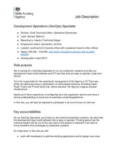 Job Description Development Operations (DevOps) Specialist ● Division: Chief Technical Office, Operations Directorate ● Level: Adviser (Band 2) ● Reporting to: Head of Technical Design ● Employment status: perman