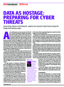 DATA AS HOSTAGE: PREPARING FOR CYBER THREATS Steven King, director at Pershing LLC, explores the myriad of cyber threats facing the hedge fund industry today