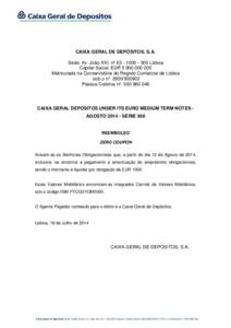 CAIXA GERAL DE DEPÓSITOS, S.A. Sede: Av. João XXI, nº [removed]Lisboa Capital Social: EUR[removed]Matriculada na Conservatória do Registo Comercial de Lisboa sob o nº [removed]Pessoa Coletiva nº. 50