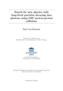 Search for new physics with long-lived particles decaying into photons using LHC proton-proton collisions.  Ward Van Driessche