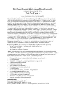 6th Cloud Control Workshop (CloudControl6) London, December 8, 2014 Call For Papers www.cloudresearch.org/workshops/6th Cloud computing has become the dominant paradigm to fulfill compute and storage needs