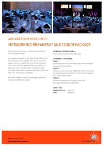 Why would you host your networking breakfast or lunch anywhere else? Conveniently located in the heart of the CBD by the River Torrens, the Adelaide Convention Centre is easy to walk to or get to by car or public transpo