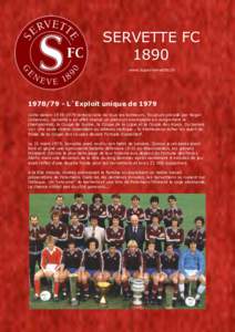 SERVETTE FC 1890 www.super-servette.chL`Exploit unique de 1979 Cette saisonrestera celle de tous les bohneurs. Toujours présidé par Roger