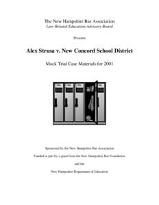 The New Hampshire Bar Association Law-Related Education Advisory Board Presents Alex Strusa v. New Concord School District Mock Trial Case Materials for 2001