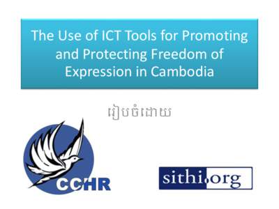 The Use of ICT Tools for Promoting and Protecting Freedom of Expression in Cambodia រ ៀប​ចំរោយ  What are your rights?