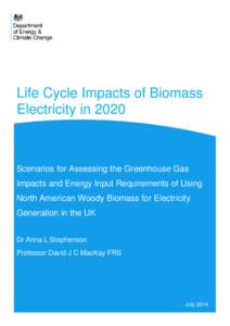 Life Cycle Impacts of Biomass Electricity in 2020 Scenarios for Assessing the Greenhouse Gas Impacts and Energy Input Requirements of Using North American Woody Biomass for Electricity