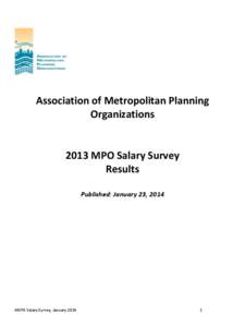 Association of Metropolitan Planning Organizations 2013 MPO Salary Survey Results Published: January 23, 2014