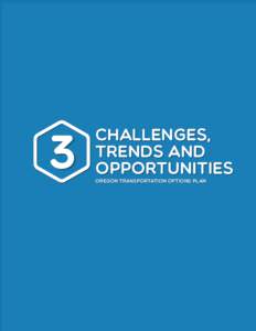 3  challenges, trends and opportunities Oregon Transportation Options Plan