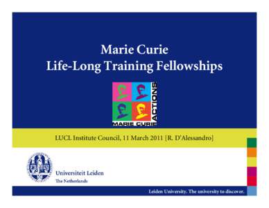 Marie Curie Life-Long Training Fellowships LUCL Institute Council, 11 MarchR. D’Alessandro]  Leiden University. The university to discover.