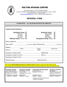 HALTON APHASIA CENTRE Office Mailing Address: HALTON APHASIA CENTRE c/o Halton Hills Speech Centre, 232A Guelph St. Suite 208, Georgetown, Ontario, L7G 4B1 Tel: ([removed]Fax: ([removed]www.haltonaphasiacentre.