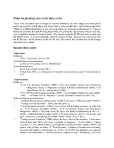 Notes on forming consistent time series These notes document known changes in variable definitions, and how things have been spliced and/or aggregated by Anil Kashyap and Jeremy Stein to yield sensible data. (See Kashyap