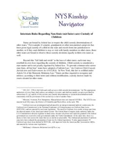 NYS Kinship Navigator Interstate Rules Regarding Non-State (not foster care) Custody of Children States are bound by federal law to respect the child custody determinations of other states. 1 For example, if a parent, gr