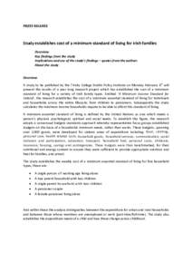 PRESS RELEASE  Study establishes cost of a minimum standard of living for Irish families Overview Key findings from the study Implications and use of the study’s findings – quotes from the authors