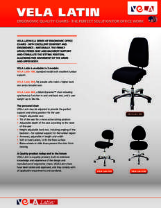 VELA Latin ERGONOMIC QUALITY CHAIRS– THE PERFECT SOLUTION FOR OFFICE WORK VELA Latin is a series of ergonomic office chairs - with excellent comfort and ergonomics – naturally. The firmly