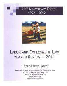 YEAR IN REVIEW – 2011 LABOR & EMPLOYMENT LAW Labor and employment law developments are increasingly complex and challenging for human resource managers, executives, and attorneys in both the public and private sectors