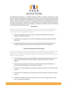 . PUBLIC POLICY PLATFORM The Professional Association for Childhood Education (PACE) of California represents the early education, professional development and business interests of licensed private early care and educat