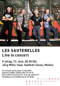 LES SAUTERELLES Live in concert Freitag, 13. Juni, 20.30 Uhr Jürg Wille-Saal, Gasthof Löwen, Meilen Vorverkauf: ab Samstag, 31. Mai 2014 Papeterie Köhler, Meilen, [removed]