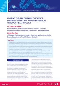 CLOSING THE GAP ON FAMILY VIOLENCE: DRIVING PREVENTION AND INTERVENTION THROUGH HEALTH POLICY VICTORIA HOVANE Research Officer, Pindi Pindi, The National Research Centre for Indigenous Children, Families and Communities,