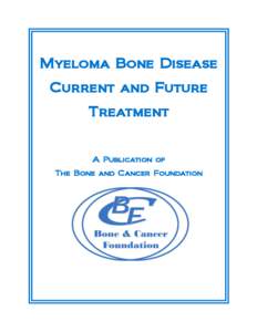 Myeloma Bone Disease Current and Future Treatment A Publication of The Bone and Cancer Foundation