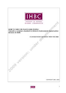 HOW TO CARE FOR PLACES AND PEOPLE: Towards a common standard in Historic Environment Conservation Services & Skills A CONSULTATION DOCUMENT FROM THE IHBC  COPYRIGHT IHBC 2008