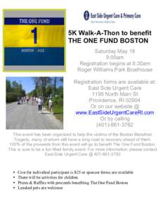 5K Walk-A-Thon to benefit THE ONE FUND BOSTON Saturday May 18 9:00am Registration begins at 8:30am Roger Williams Park Boathouse