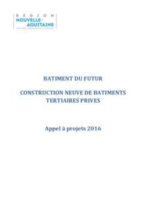 BATIMENT DU FUTUR CONSTRUCTION NEUVE DE BATIMENTS TERTIAIRES PRIVES Appel à projets 2016