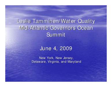 Leslie Tamminen/Water Quality  Mid-Atlantic Governors Ocean Summit   June 4, 2009