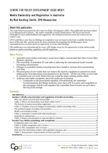 CENTRE FOR POLICY DEVELOPMENT ISSUE BRIEF: Media Ownership and Regulation in Australia By Rob Harding-Smith, CPD Researcher About this publication This Issue Brief was prepared by the Centre for Policy Development (CPD).