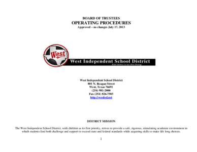 BOARD OF TRUSTEES  OPERATING PROCEDURES Approved – no changes July 17, 2013  West Independent School District