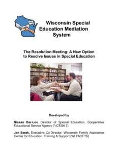 Wisconsin Special Education Mediation System The Resolution Meeting: A New Option to Resolve Issues in Special Education