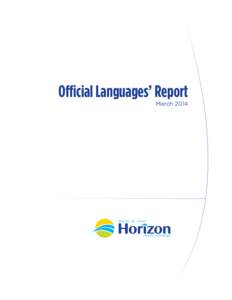 Official Languages’ Report March 2014 Overview Horizon recognizes that delivery of care must be aligned with the needs,