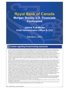 Royal Bank of Canada Morgan Stanley U.S. Financials Conference Janice Fukakusa Chief Administrative Officer & CFO February 1, 2011