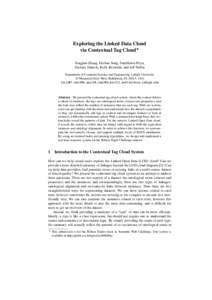 Exploring the Linked Data Cloud via Contextual Tag Cloud⋆ Xingjian Zhang, Dezhao Song, Sambhawa Priya, Zachary Daniels, Kelly Reynolds, and Jeﬀ Heflin Department of Computer Science and Engineering, Lehigh University