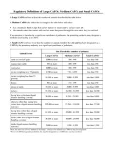 Regulatory Definitions of Large CAFOs, Medium CAFO, and Small CAFOs A Large CAFO confines at least the number of animals described in the table below. A Medium CAFO falls within the size range in the table below and eith