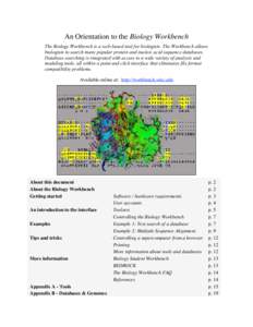 An Orientation to the Biology Workbench The Biology Workbench is a web-based tool for biologists. The Workbench allows biologists to search many popular protein and nucleic acid sequence databases. Database searching is 