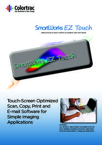 SmartWorks EZ Touch INNOVATION IN WIDE FORMAT SCANNERS AND SOFTWARE Touch-Screen Optimized Scan, Copy, Print and E-mail Software for