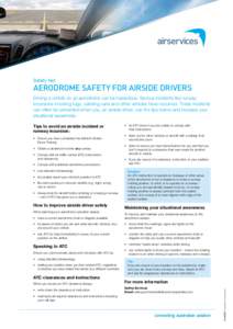 Safety Net  AERODROME SAFETY FOR AIRSIDE DRIVERS Driving a vehicle on an aerodrome can be hazardous. Serious incidents like runway incursions involving tugs, catering vans and other vehicles have occurred. These incident