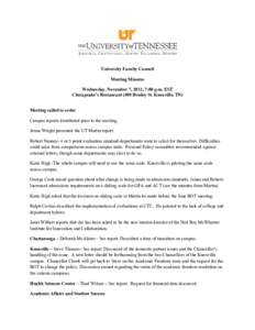 University Faculty Council Meeting Minutes Wednesday, November 7, 2012, 7:00 p.m. EST Chesapeake’s Restaurant (500 Henley St. Knoxville, TN) Meeting called to order Campus reports distributed prior to the meeting.