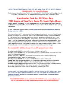 NEWS FROM SCANDINAVIAN PARK INC. NFP, VASA PARK, RT. 31, SOUTH ELGIN, IL PRESS RELEASE - For Immediate Release Media Contacts: Linda Steffensen, Publicity Committee (Cell[removed], [removed]) Judy Seife