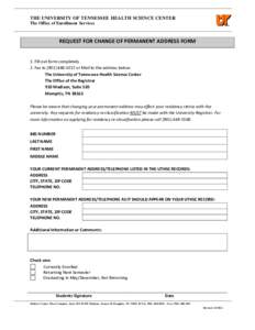 THE UNIVERSITY OF TENNESSEE HEALTH SCIENCE CENTER The Office of Enrollment Services REQUEST FOR CHANGE OF PERMANENT ADDRESS FORM  1. Fill out form completely