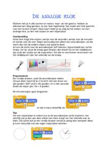 DE ANALOGE KLOK Klokken heb je in alle soorten en maten, maar -­als het goed is-­ hebben ze allemaal een ding gemeen: ze zijn heel regelmatig. Dat maakt een klok geschikt voor een Scratch project. Deze kaart helpt je o