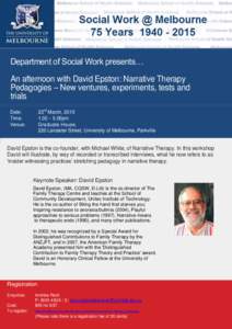 Department of Social Work presents… An afternoon with David Epston: Narrative Therapy Pedagogies – New ventures, experiments, tests and trials 23rd March, [removed]00pm