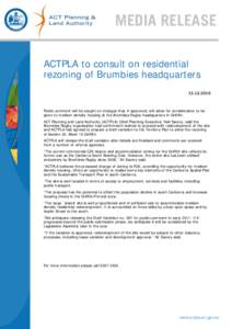MEDIA RELEASE ACTPLA to consult on residential rezoning of Brumbies headquarters[removed]Public comment will be sought on changes that, if approved, will allow for consideration to be