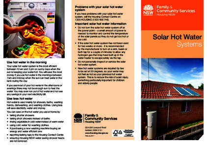 Problems with your solar hot water system If you have problems with your solar hot water system, call the Housing Contact Centre on 1300 HOUSING[removed]).