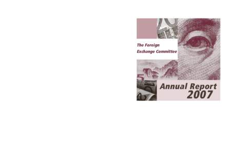 THE FOREIGN EXCHANGE COMMITTEE 2007 ANNUAL REPORT The Foreign Exchange Committee ■ 33 Liberty Street, 9th Floor ■ New York, NY 10045 ■ www.newyorkfed.org/fxc[removed]Annual Report