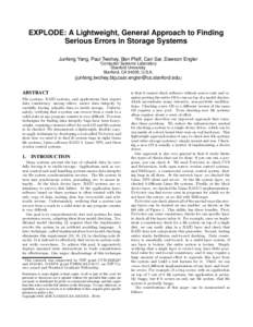 EXPLODE: A Lightweight, General Approach to Finding Serious Errors in Storage Systems Junfeng Yang, Paul Twohey, Ben Pfaff, Can Sar, Dawson Engler Computer Systems Laboratory Stanford University Stanford, CA 94305, U.S.A