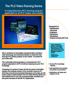 The PLC Video Training Series A comprehensive PLC training program applicable to all PLC makes and models. THE MOST POWERFUL